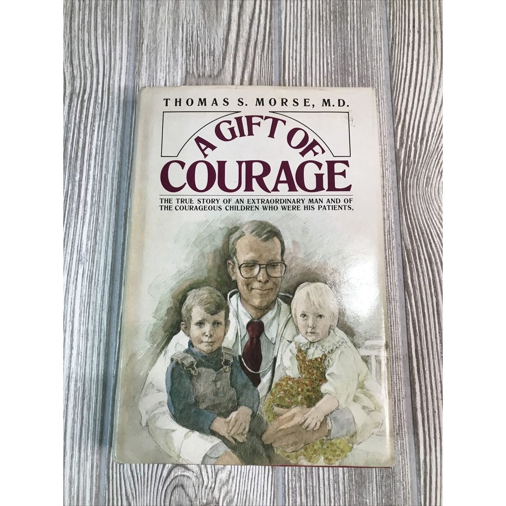 A Gift of Courage Thomas Morse MD Hardcover Book 1st Edition Dust Jacket